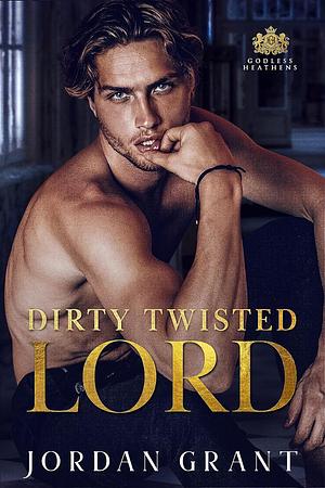 Dirty Twisted Lord  by Jordan Grant