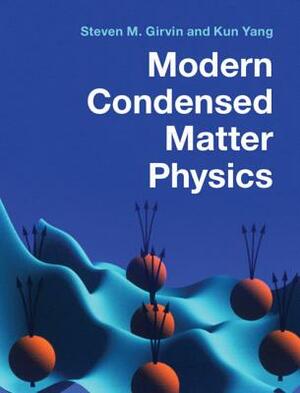 Modern Condensed Matter Physics by Steven M. Girvin, Kun Yang