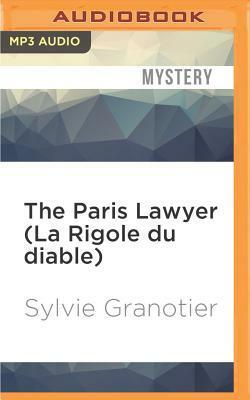 The Paris Lawyer (La Rigole Du Diable) by Sylvie Granotier