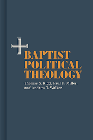 Baptist Political Theology by Paul D. Miller, Andrew T. Walker, Thomas S. Kidd