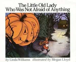 The Little Old Lady Who Was Not Afraid of Anything by Megan Lloyd, Linda Williams