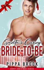 Santa's Curvy Bride-to-Be by Pippa Brook, Pippa Brook