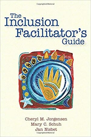 The Inclusion Facilitator's Guide by Cheryl M. Jorgensen