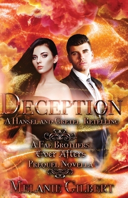 Deception: A Hansel and Gretel Retelling by Melanie Gilbert