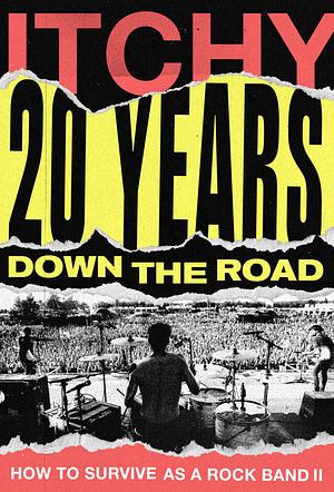 20 YEARS DOWN THE ROAD - HOW TO SURVIVE AS A ROCK BAND II by Itchy