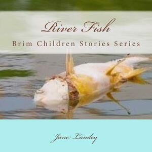 River Fish: Brim Children Stories Series by Jane Landey