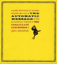 The Automatic Message: The Magnetic Fields / The Immaculate Conception by André Breton, Philippe Soupault, Antony Melville, David Gascoyne, Jon Graham, Paul Éluard