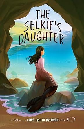 The Selkie's Daughter by Linda Crotta Brennan