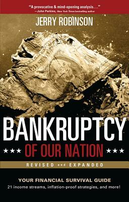 Bankruptcy of Our Nation (Revised and Expanded): Your Financial Survival Guide by Jerry Robinson