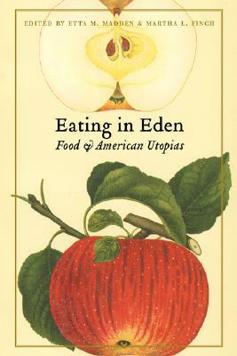 Eating in Eden: Food and American Utopias by 