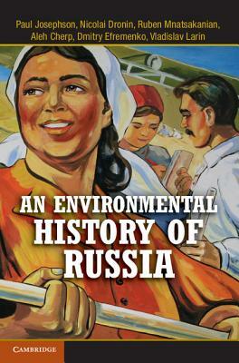 An Environmental History of Russia by Ruben Mnatsakanian, Paul Josephson, Nicolai Dronin