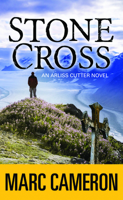 Stone Cross: An Arliss Cutter Novel by Marc Cameron