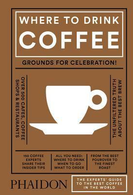 Where to Drink Coffee by Liz Clayton, Avidan Ross