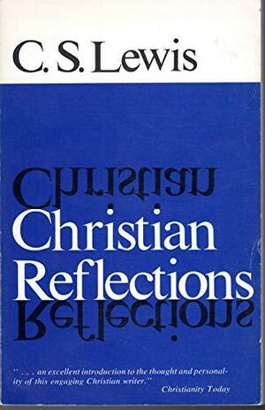 Christian Reflections by C.S. Lewis