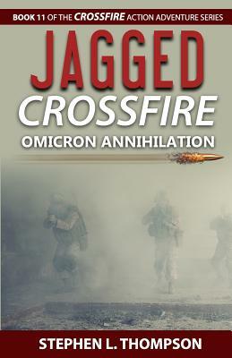 Jagged Crossfire: Omicron Annihilation by Stephen L. Thompson