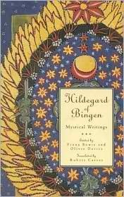 Hildegard Of Bingen: Mystical Writings (Crossroad Spirtual Classics Series) by Oliver Davies, Fiona Bowie, Hildegard of Bingen