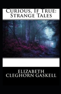 Curious, If True: Strange Tales Illustrated by Elizabeth Gaskell