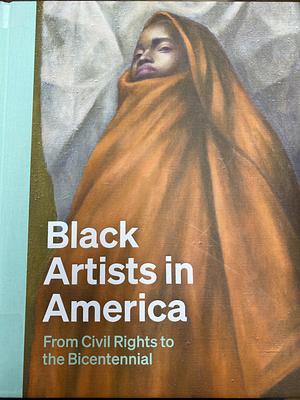 Black Artists in America: From Civil Rights to the Bicentennial by Earnestine Lovelle Jenkins