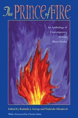 The Prince of Fire: An Anthology of Contemporary Serbian Short Stories by Radmila J. Gorup, Nadežda Obradović