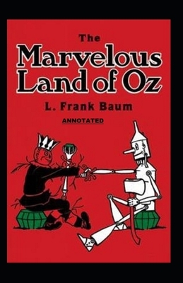 The Marvelous Land of Oz Annotated by L. Frank Baum