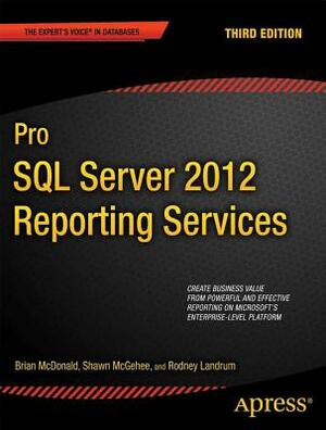 Pro SQL Server 2012 Reporting Services by Rodney Landrum, Brian McDonald, Shawn McGehee
