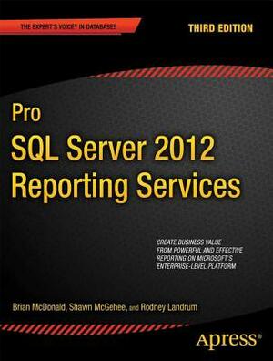 Pro SQL Server 2012 Reporting Services by Brian McDonald, Shawn McGehee, Rodney Landrum