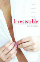 Irresistible by Liz Bankes