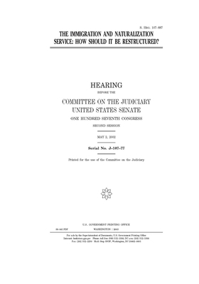 The Immigration and Naturalization Service: how should it be restructured? by United States Congress, United States Senate, Committee on the Judiciary (senate)