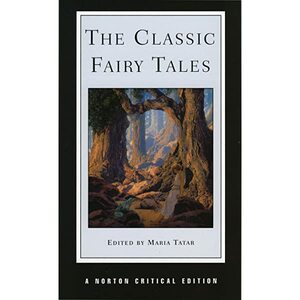 The Classic Fairy Tales by Maria Tatar