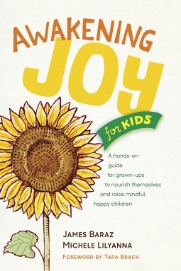 Awakening Joy for Kids by James Baraz, Michele Lilyanna