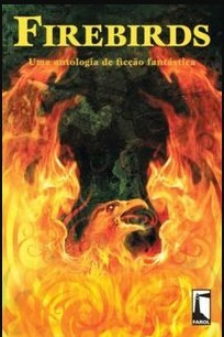 Firebirds: Uma Antologia de Ficção Fantástica by Lloyd Alexander, Nancy Farmer