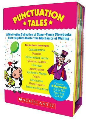 Punctuation Tales: A Motivating Collection of Super-Funny Storybooks That Help Kids Master the Mechanics of Writing [With Teacher's Guide] by Liza Charlesworth