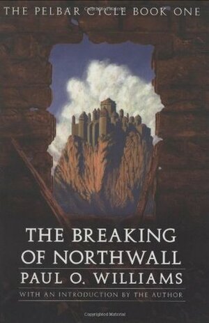 The Breaking of Northwall by Paul O. Williams