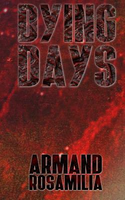 Dying Days by Armand Rosamilia