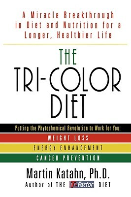 The Tri-Color Diet by Martin Katahn