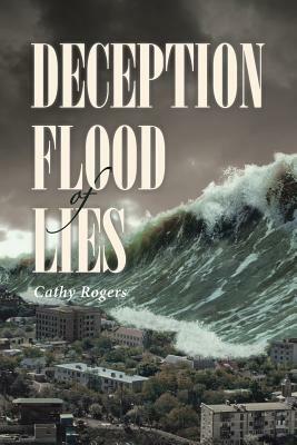 Deception: Flood of Lies by Cathy Rogers
