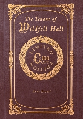 The Tenant of Wildfell Hall (100 Copy Limited Edition) by Anne Brontë