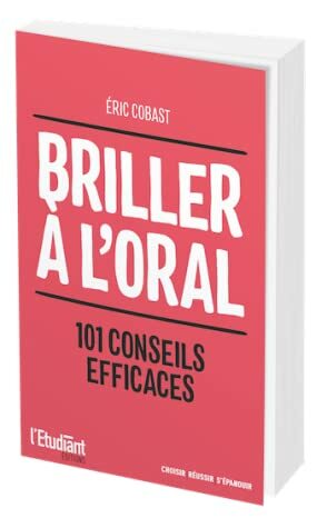 Briller à l'oral : 101 conseils simples & efficaces by Éric Cobast