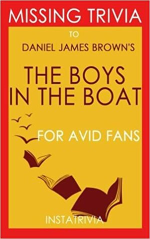 The Boys in the Boat: by Daniel James Brown by Trivion Books