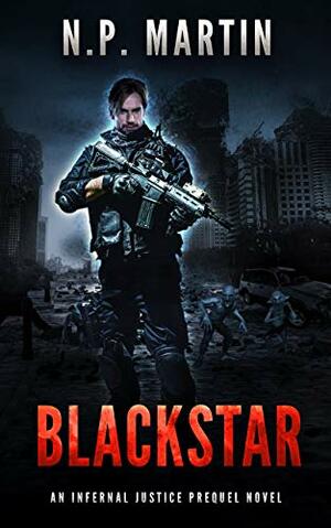 Blackstar: An Infernal Justice Prequel Novel by N.P. Martin