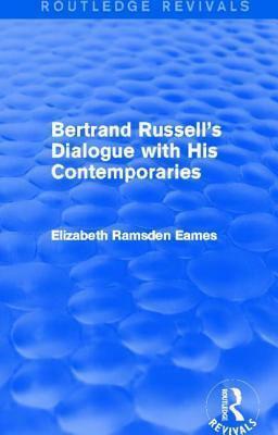 Bertrand Russell's Dialogue with His Contemporaries by Elizabeth Ramsden Eames