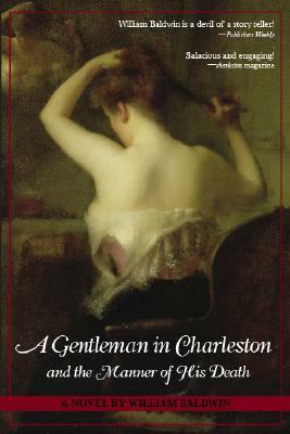 A Gentleman in Charleston and the Manner of His Death by William Baldwin