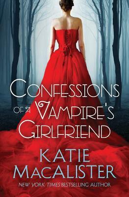 Confessions of a Vampire's Girlfriend by Katie MacAlister