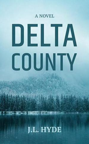 Delta County by J.L. Hyde