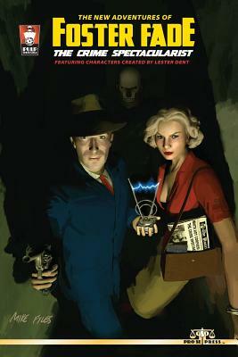 The New Adventures of Foster Fade, The Crime Spectacularist by H. David Blalock, David White, Aubrey Stephens