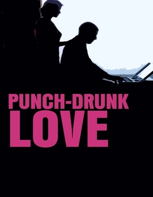 Punch Drunk Love: Screenplay by Cedric Thompson