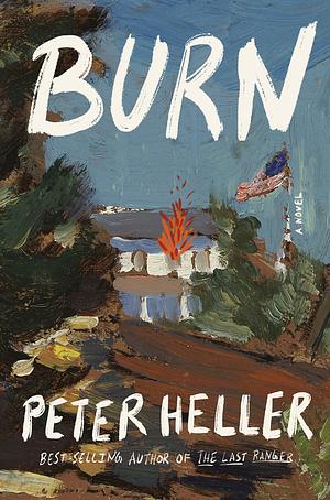 Burn: A Novel - ARC by Peter Heller