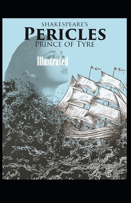 Pericles, Prince of Tyre Illustrated by William Shakespeare