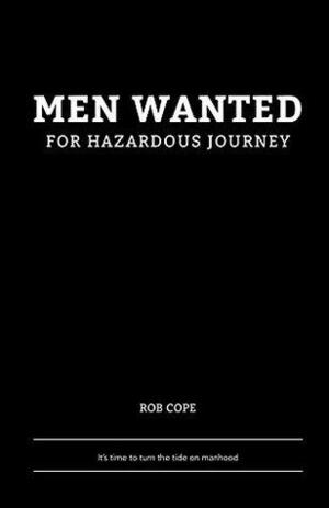 Men Wanted for Hazardous Journey by Rob Cope