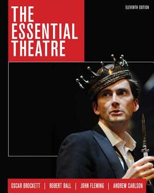 The Essential Theatre by Robert J. Ball, John Fleming, Oscar G. Brockett